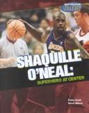 Cover of: Shaquille O'Neal: Superhero at Center (Library of American Lives and Times Set 3)