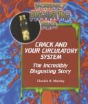 Cover of: Crack and Your Circulatory System: The Incredibly Disgusting Story (Incredibly Disgusting Drugs)