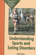 Cover of: Understanding Sports and Eating Disorders: A Teen Eating Disorder Prevention Book