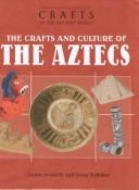 Cover of: The Crafts and Culture of the Ancient Aztecs (Crafts of the Ancient World) by Joann Jovinelly, Jason Netelkos