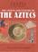 Cover of: The Crafts and Culture of the Ancient Aztecs (Crafts of the Ancient World)
