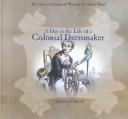 Cover of: A Day in the Life of a Colonial Dressmaker (Library of Living and Working in Colonial Times)