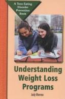 Cover of: Understanding Weight-Loss Programs (Teen Eating Disorder Prevention Book) by 