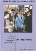 Cover of: Todo Lo Que Necesitas Saber Sobre El Cigarillo (Todo Lo Que Necesitas Saber / Need to Know (Spanish))