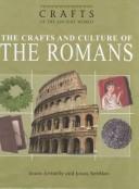 Cover of: The Crafts and Culture of the Romans (Crafts of the Ancient World) by Joann Jovinelly, Jason Netelkos