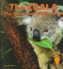 Cover of: The koala: the bear that's not a bear