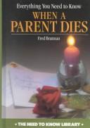 Cover of: Everything You Need to Know When a Parent Dies (Need to Know Library)