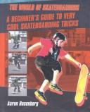 Cover of: A Beginner's Guide to Very Cool Skateboarding Tricks (The World of Skateboarding)