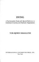 Cover of: Dying: a psychoanalytic study with special reference to individual creativity and defensive organization