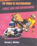 Cover of: Street Luge and Dirtboarding (The World of Skateboarding)