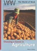 Cover of: Choosing a Career in Agriculture (World of Work (New York, N.Y.).)