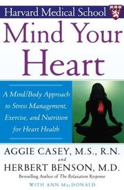 Cover of: Mind Your Heart: A Mind/Body Approach to Stress Management, Exercise, and Nutrition for Heart Health