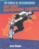 Cover of: Tony Hawk: Skateboarding Champion (The World of Skateboarding)
