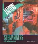 Cover of: Submariners: Life in Submarines (Extreme Careers)