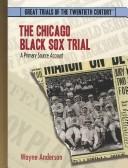 The Chicago Black Sox Trial by Wayne Anderson