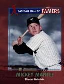 Mickey Mantle (Baseball Hall of Famers) by Howard Weinstein