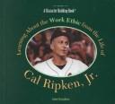 Cover of: Learning About the Work Ethic from the Life of Cal Ripken, Jr (Character Building Book) by Jeanne Strazzabosco