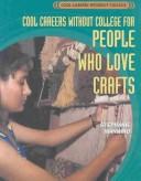 Cover of: Cool Careers Without College for People Who Love Crafts (Cool Careers Without College) by 