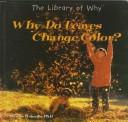 Cover of: Why Do Leaves Change Color? (Library of Why)