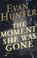 Cover of: The moment she was gone