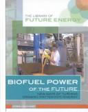 Cover of: Biofuel Power of the Future: New Ways of Turning Organic Matter into Energy (The Library of Future Energy)