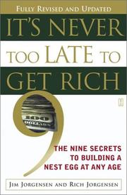 Cover of: It's Never Too Late to Get Rich: The Nine Secrets to Building a Nest Egg at Any Age