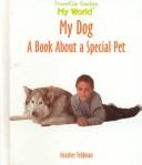 Cover of: My dog: a book about a special pet