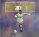Cover of: The History of Soccer (Helmer, Diana Star, Sports Throughout History.) | Diana Star Helmer