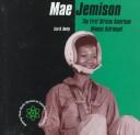 Cover of: Mae Jemison: The First African American Woman Astronaut (Burby, Liza N. Making Their Mark.)