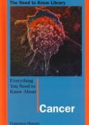Cover of: Everything You Need to Know About Cancer by 