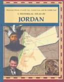 Cover of: A Historical Atlas of Jordan (Library of Historical Atlases of Asia, Central Asia and the Middle East)