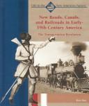 Cover of: New roads, canals, and railroads in early 19th-century America: the transportation revolution