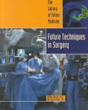 Future techniques in surgery by Sandra Giddens, Owen Giddens