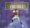 Cover of: The History of Football (Helmer, Diana Star, Sports Throughout History.) by Diana Star Helmer, Tom Owens
