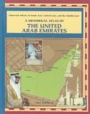 Cover of: A Historical Atlas of the United Arab Emirates (Historical Atlases of South Asia, Central Asia, and the Middle East)