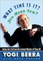Cover of: What Time Is It? You Mean Now? by Yogi Berra, Dave Kaplan