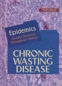 Cover of: Chronic Wasting Disease (Epidemics.)