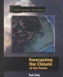 Cover of: Forecasting the Climate of the Future (The Library of Future Weather and Climate)