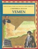Cover of: A Historical Atlas of Yemen (Historical Atlases of South Asia, Central Asia, and the Middle East)