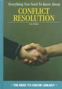 Cover of: Everything You Need to Know About Conflict Resolution