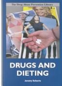 Cover of: Drugs and Dieting (The Drug Abuse Prevention Library) by 