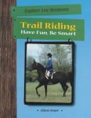 Cover of: Trail Riding: Have Fun, Be Smart (Explore the Outdoors)