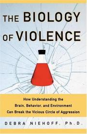 The biology of violence by Debra Niehoff