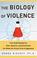 Cover of: The Biology of Violence