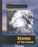 Cover of: Storms of the Future (Stein, Paul, Library of Future Weather and Climate.)