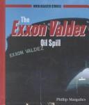 Cover of: The Exxon Valdez oil spill