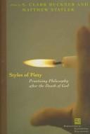 Cover of: Styles of piety: practicing philosophy after the death of God