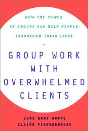 Cover of: Group Work With Overwhelmed Clients: How the Power of Groups Can Help People Transform