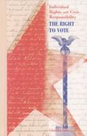 Cover of: The Right to Vote (Individual Freedom, Civic Responsibility)