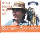 Cover of: What People Wore on Southern Plantations (Draper, Allison Stark. Clothing, Costumes, and Uniforms Throughout American History.)